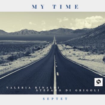 CD - MY TIME: Valeria Rinaldi-Stefano Di Grigoli Septet